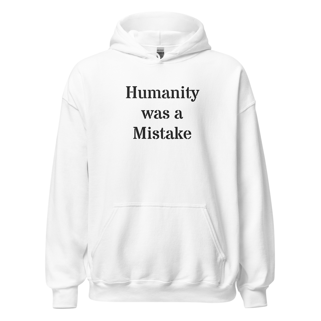 Humanity was a Mistake Unisex Hoodie White