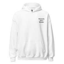 Load image into Gallery viewer, Humanity was a Mistake Unisex Hoodie White Embroidered
