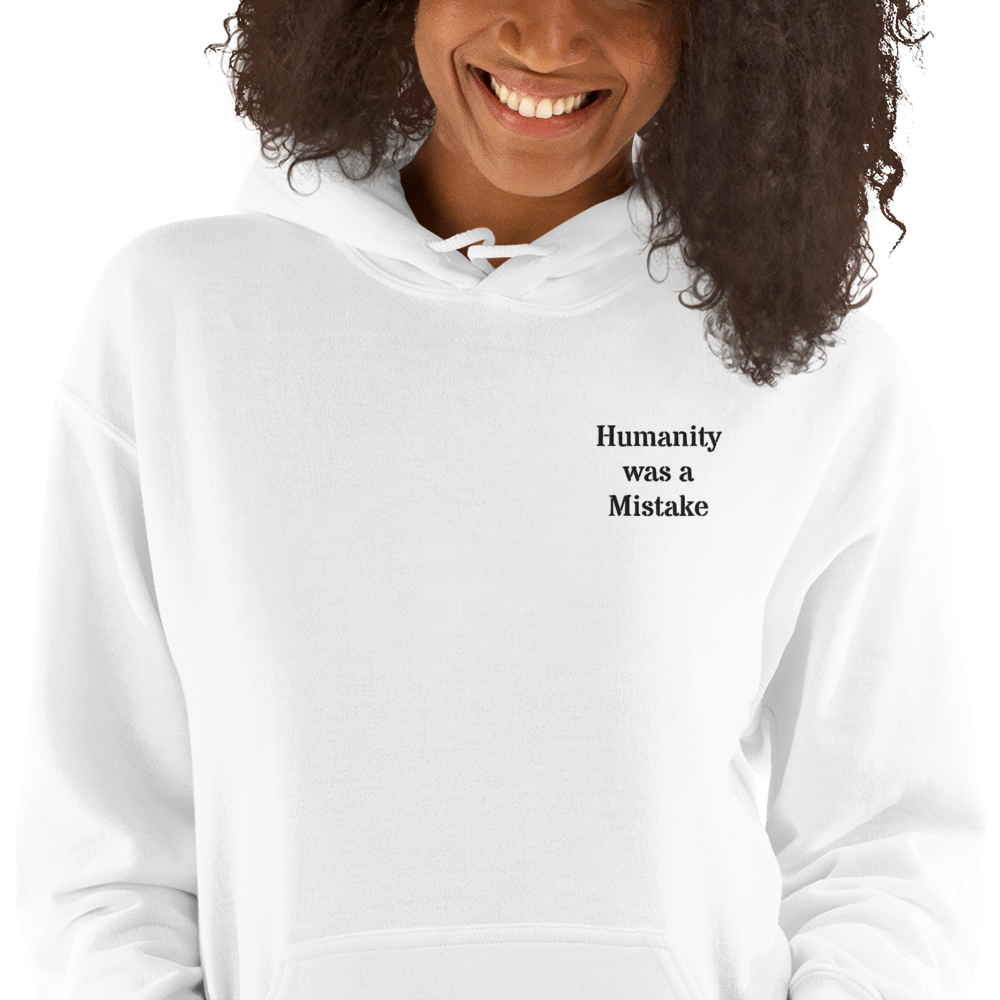 Humanity was a Mistake Unisex Hoodie White Embroidered