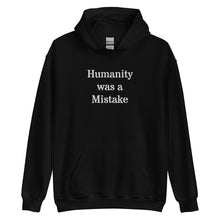 Load image into Gallery viewer, Humanity was a Mistake Unisex Hoodie Black
