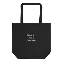 Load image into Gallery viewer, Humanity was a Mistake Eco Tote Bag
