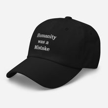 Load image into Gallery viewer, Humanity was a Mistake Hat Black
