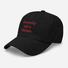 Load image into Gallery viewer, Humanity was a Mistake Hat Red Font
