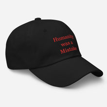 Load image into Gallery viewer, Humanity was a Mistake Hat Red Font
