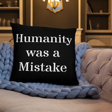 Load image into Gallery viewer, Humanity was a Mistake Pillow Black
