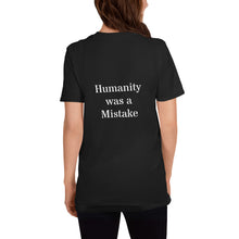 Load image into Gallery viewer, Humanity was a Mistake Unisex T-Shirt Black Back
