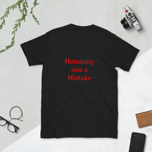 Load image into Gallery viewer, Humanity was a Mistake Unisex T-Shirt Red Font Back
