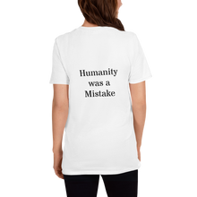 Load image into Gallery viewer, Humanity was a Mistake Unisex T-Shirt White Back
