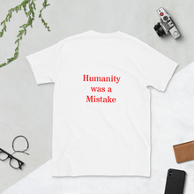 Load image into Gallery viewer, Humanity was a Mistake Unisex T-Shirt Red Font Back
